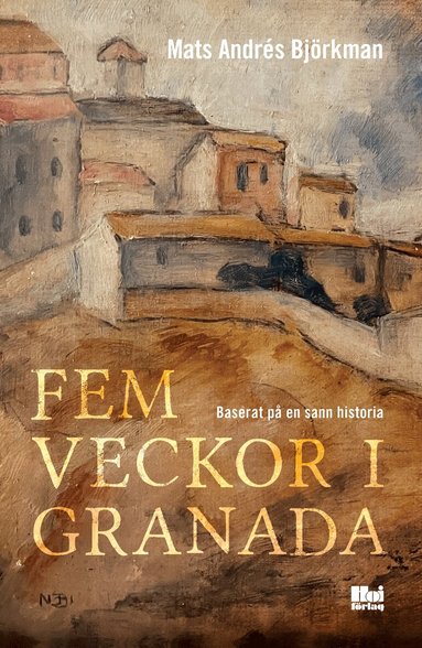 Mats Andrés Björkman - Fem veckor i Granada, Inbunden
