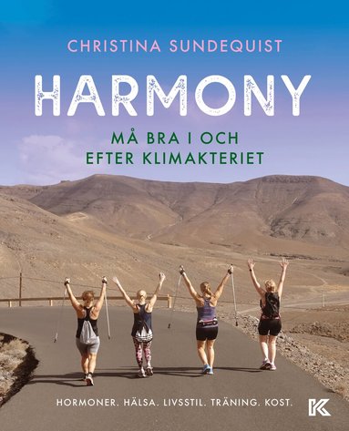 Christina Sundequist - Harmony : må bra i och efter klimakteriet - hormoner, hälsa, livsstil, träning, kost, Häftad