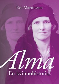 bokomslag Alma : en kvinnohistoria