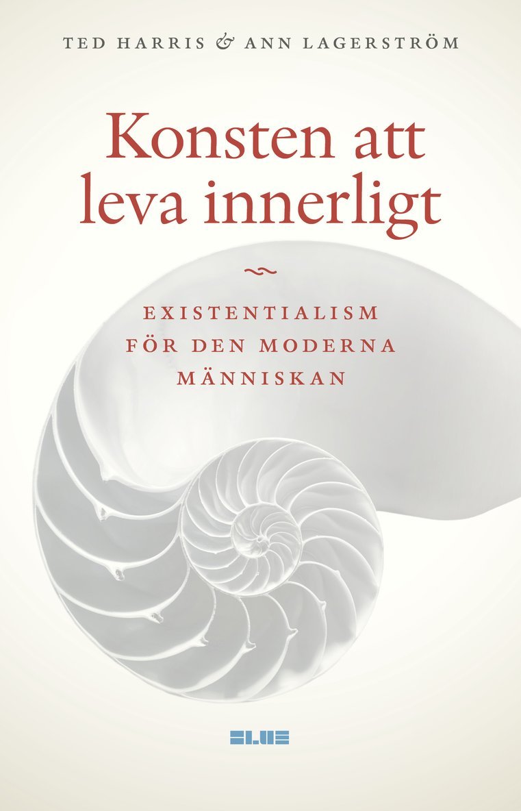 Ted Harris, Ann Lagerström - Konsten att leva innerligt : existentialism för den moderna människan, Inbunden