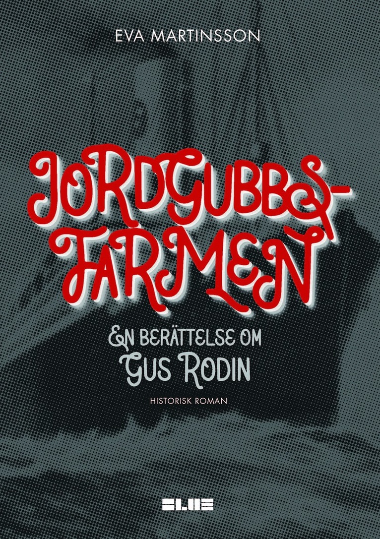 Eva Martinsson - Jordgubbsfarmen : en berättelse om Gus Rodin, Kartonnage