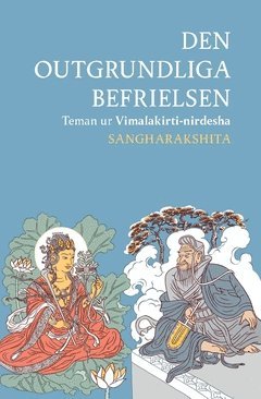 bokomslag Den outgrundliga befrielsen : teman ur Vimalakirti-nirdesha