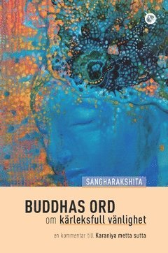 Buddhas ord om kärleksfull vänlighet : en kommentar till Karaniya metta sutta