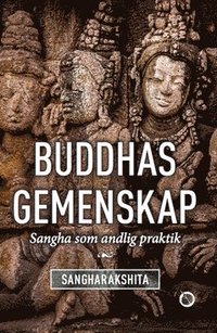 bokomslag Buddhas gemenskap : Sangha som andlig praktik