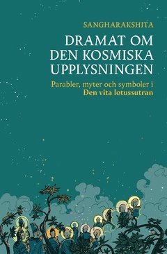 bokomslag Dramat om den kosmiska upplysningen : parabler, myter och symboler i Den vita lotussutran