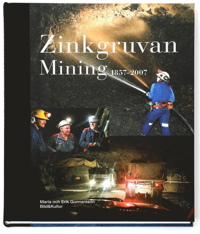 Maria Gunnarsson - Zinkgruvan Mining 1857-2007, Inbunden
