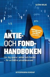 bokomslag Aktie- och fondhandboken : lär dig spara i aktier och fonder för en bättre privatekonomi