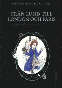 bokomslag Från Lund till London och Paris : om Sven Nilsson, vildestadiet och resan 1836