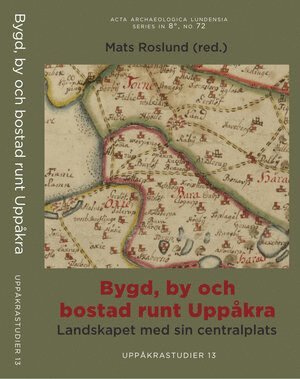 bokomslag Bygd, by och bostad runt Uppåkra