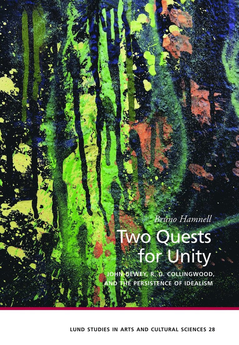 Two quests for unity : John Dewey, R. G. Collingwood, and the persistence of idealism 1