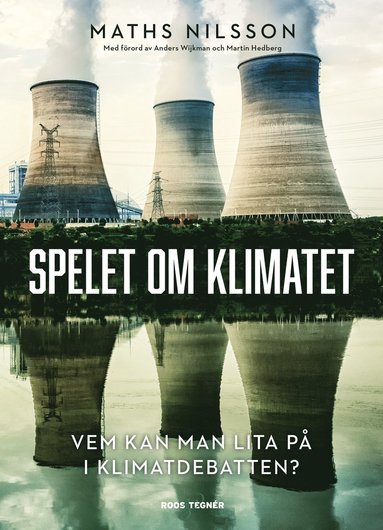 bokomslag Spelet om klimatet : vem kan man lita på i klimatdebatten?