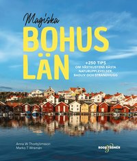 bokomslag Magiska Bohuslän : +250 tips om västkustens bästa naturupplevelser, badliv och strandhugg