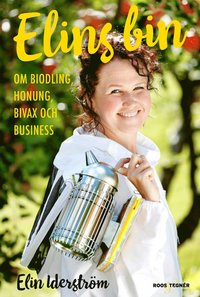 bokomslag Elins bin : om biodling, honung, bivax och business