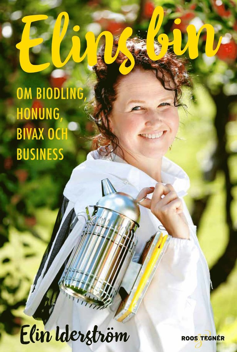 Elin Iderström - Elins bin : om biodling, honung, bivax och business, Inbunden