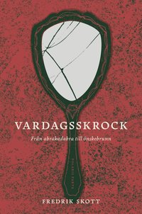 bokomslag Vardagsskrock : från abrakadabra till önskebrunn