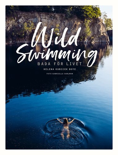 Helena Kubicek-Boye - Wild swimming : bada för livet, Häftad