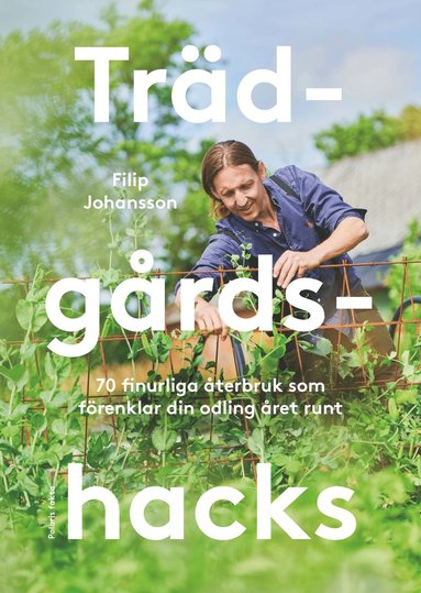 bokomslag Trädgårdshacks : 70 finurliga återbruk som förenklar din odling året om