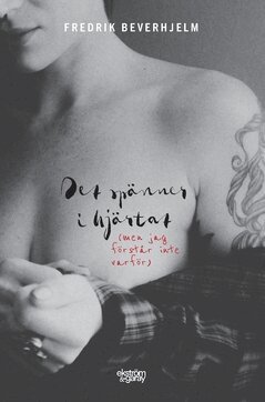 Fredrik Beverhjelm - Det spänner i hjärtat (men jag förstår inte varför), Häftad