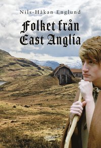 bokomslag Folket från East Anglia : en berättelse om en mjölnarfamiljs öden och äventyr