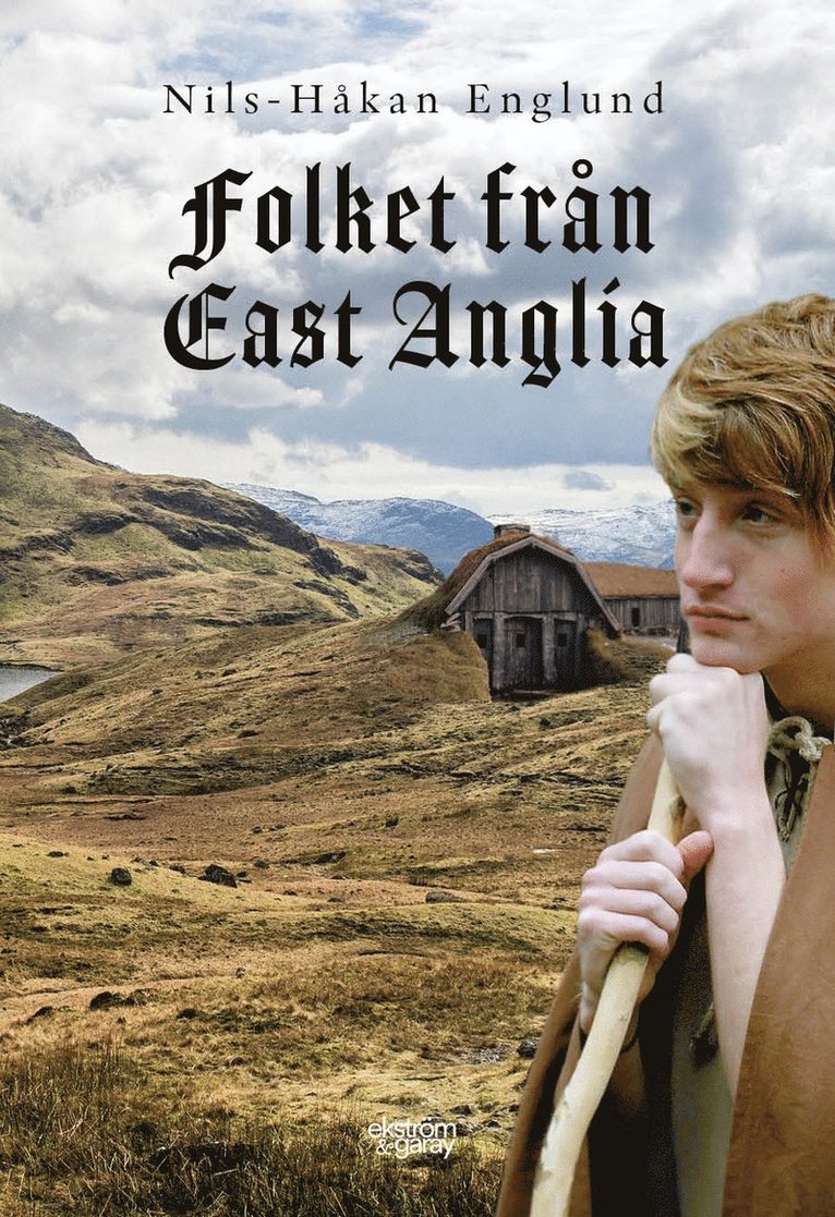 Folket från East Anglia : en berättelse om en mjölnarfamiljs öden och äventyr 1