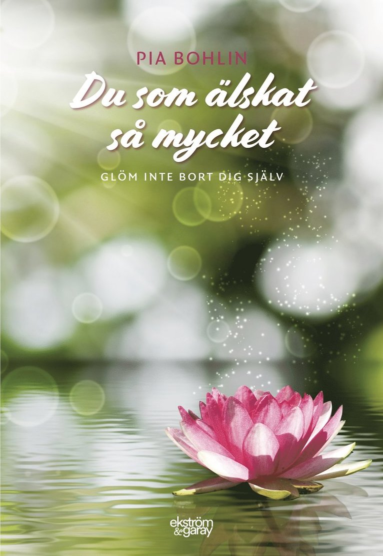 Pia Bohlin - Du som älskat så mycket : glöm inte bort dig själv, Häftad