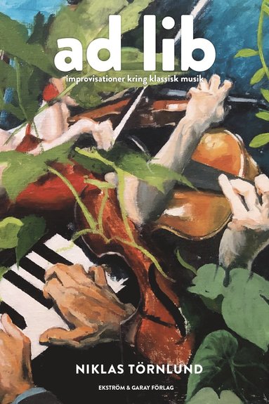 bokomslag Ad lib : improvisationer kring klassisk musik