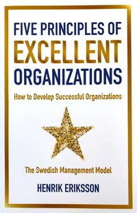 bokomslag Five principles of excellent organizations : how to develop successful organizations