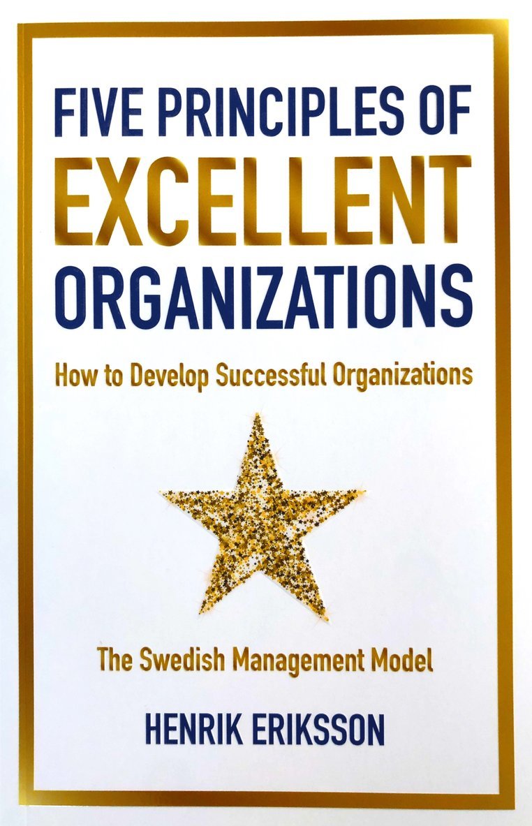 Five principles of excellent organizations : how to develop successful organizations 1