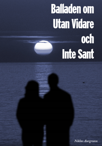 Balladen om Utan Vidare och Inte Sant