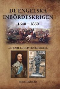 bokomslag De engelska inbördeskrigen 1640 - 1660 eller Karl I vs Oliver Cromwell
