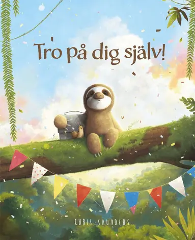 Chris Saunders - Tro på dig själv!, Inbunden