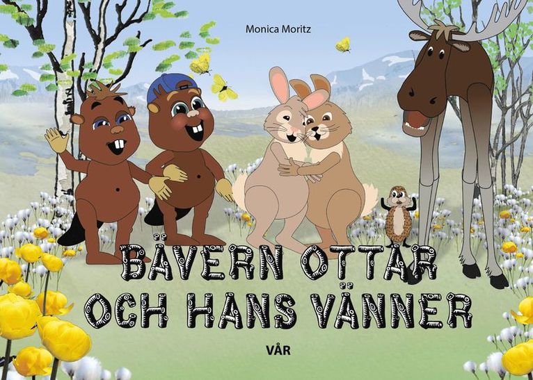 Monica Moritz - Bävern Ottar och hans vänner - vår, Inbunden