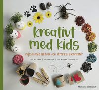 bokomslag Kreativt med kids : pyssel med lekfulla och lärorika aktiviteter