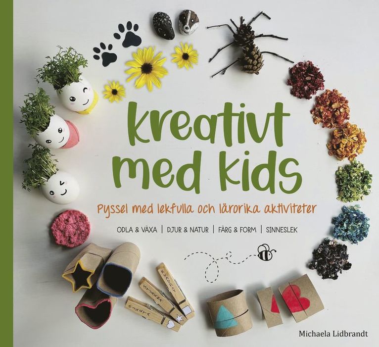 Kreativt med kids : pyssel med lekfulla och lärorika aktiviteter 1