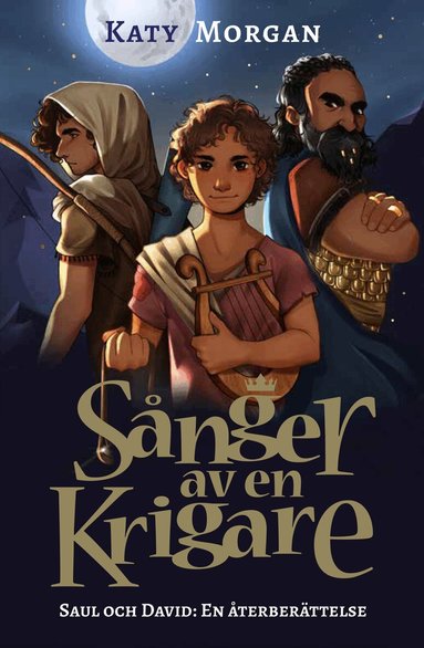 Katy Morgan - Sånger av en krigare : Saul och David - en återberättelse, Häftad