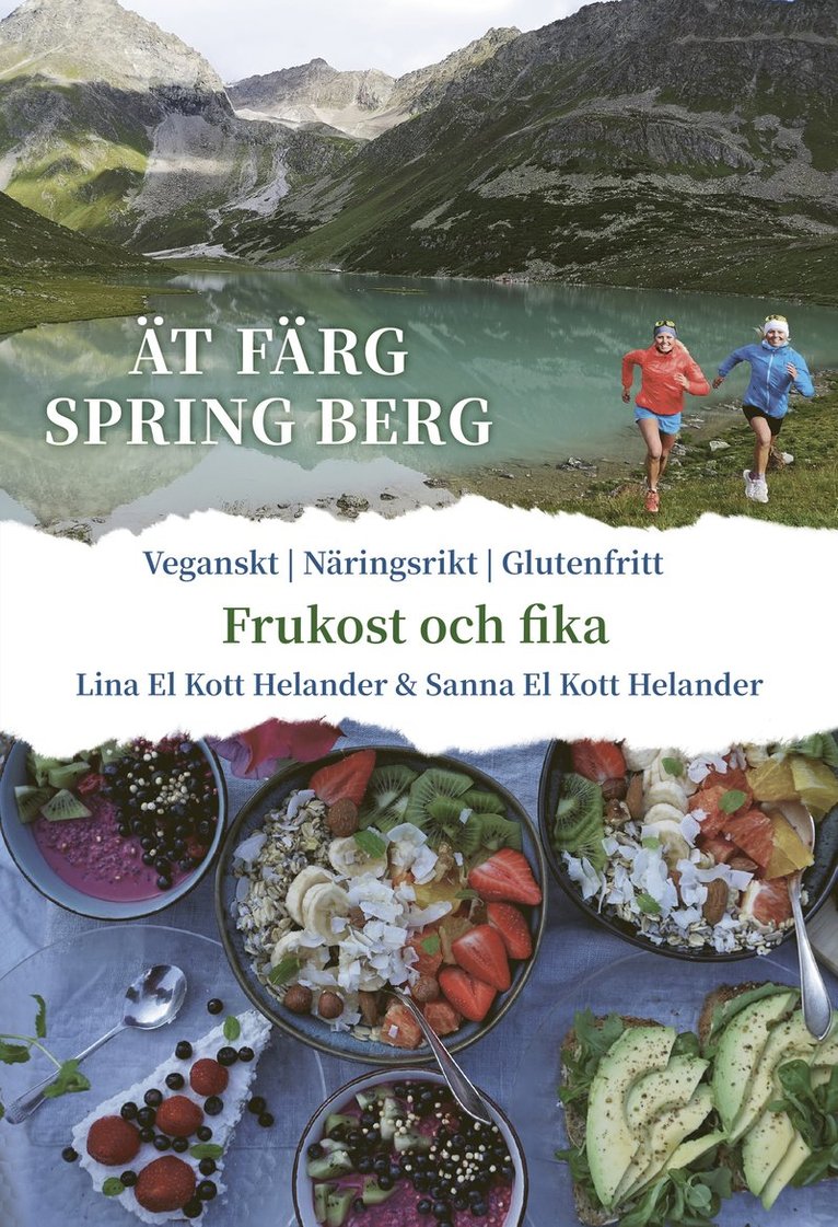 Ät färg spring berg : Frukost & Fika, veganskt, näringsrikt, glutenfritt 1