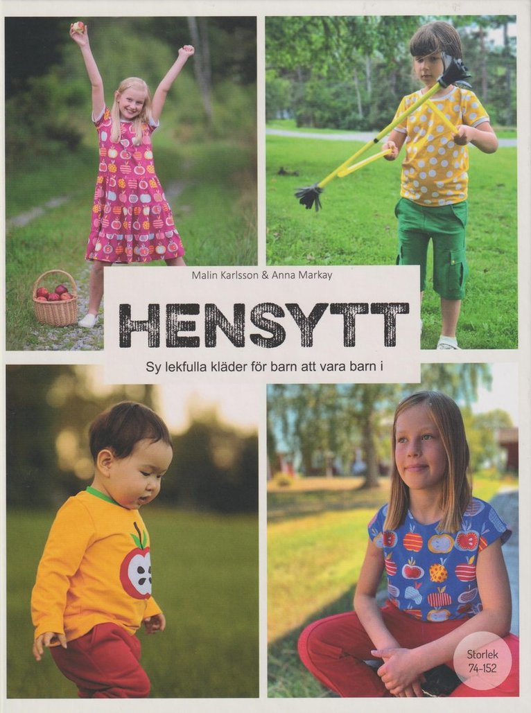 Malin Karlsson, Anna Markay - Hensytt : sy lekfulla kläder för barn att vara barn i + mönsterark, Inbunden