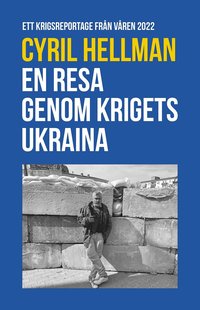 bokomslag En resa genom krigets Ukraina - Ett krigsreportage från våren 2022