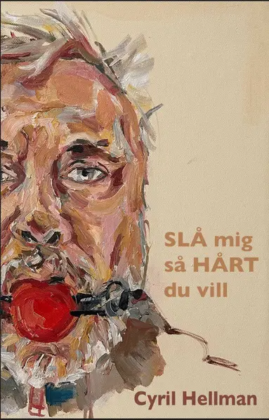Cyril Hellman - Slå mig så hårt du vill, Inbunden