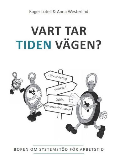 bokomslag Vart tar tiden vägen? : boken om systemstöd för arbetstid