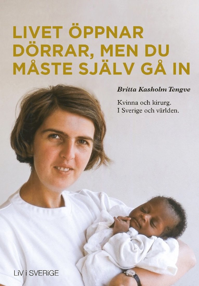 Britta Kasholm Tengve - Livet öppnar dörrar, men du måste själv gå in, Häftad