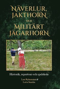bokomslag Näverlur, jakthorn och militärt jägarhorn : historik, repertoar och spelskola