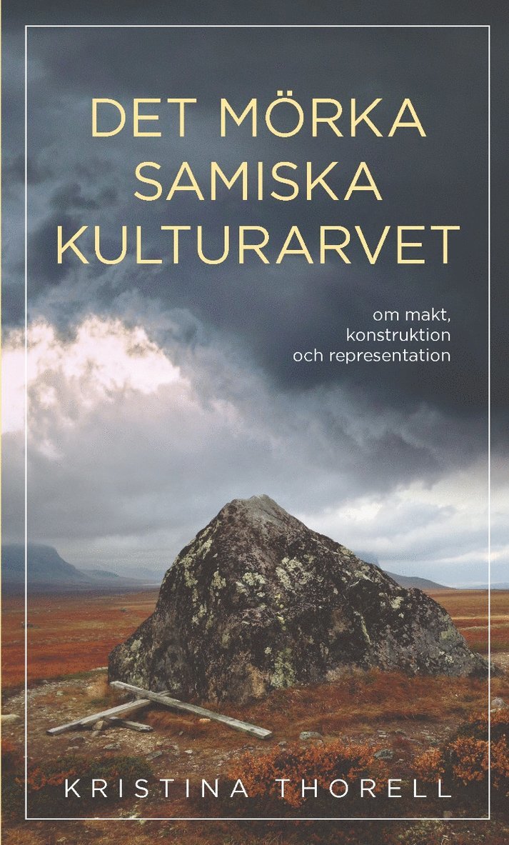 Det mörka samiska kulturarvet : om makt, konstruktion och representation 1
