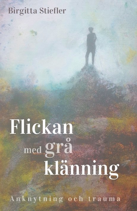 Flickan med grå klänning : anknytning och trauma