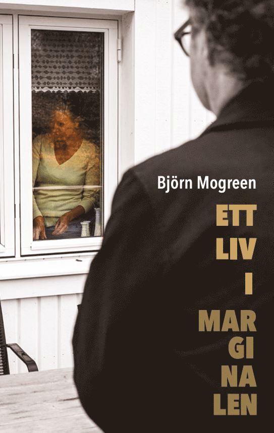 Björn Mogreen - Ett liv i marginalen, Häftad