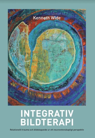 bokomslag Integrativ bildterapi : relationellt trauma och bildskapande ur ett neurovetenskapligt perspektiv