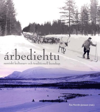 bokomslag Árbediehtu : samiskt kulturarv och traditionell kunskap