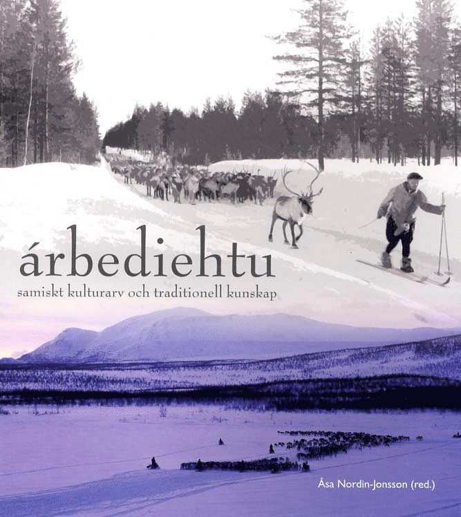 Árbediehtu : samiskt kulturarv och traditionell kunskap 1