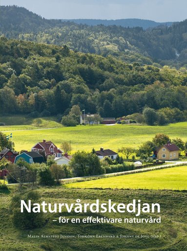 Malin Almstedt Jansson, Weronika Axelsson Linkowski, Ingvar Backéus, Berit Balfors, Malin Björk, Marie Björklund, Jörg Brunet, Oloph Demker, Torbjörn Ebenhard, Jan Ekman, Per Eliasson, Urban Emanuelsson, Mikael Gontier, Eva Gustavsson, Lars Hallgren, Gina Hannon, Knut Per Hasund - Naturvårdskedjan : för en effektiv naturvård, Inbunden