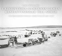 bokomslag Lainiovuoma-samernas gamla renflyttningar till Norge : om sommarbosättningar i Troms fylke på 1900-talet
